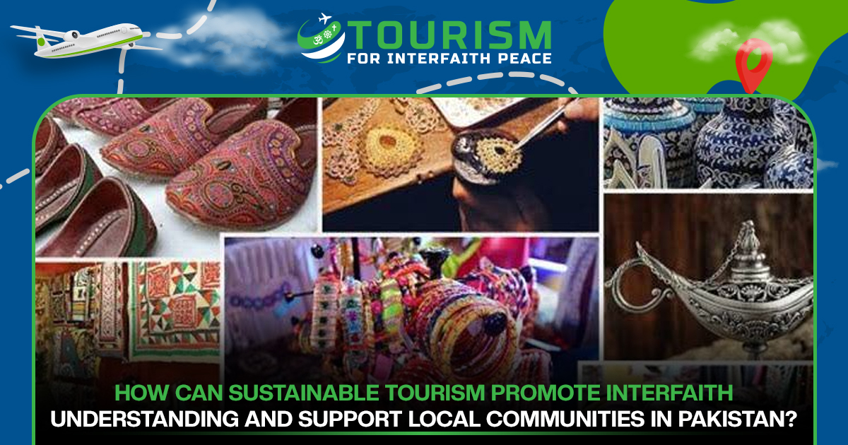 How Can Sustainable Tourism Promote Interfaith Understanding and Support Local Communities in Pakistan?