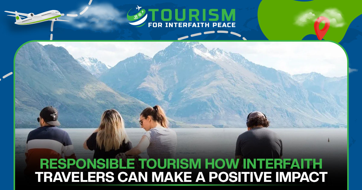 Responsible Tourism: How Interfaith Travelers Can Make a Positive Impact