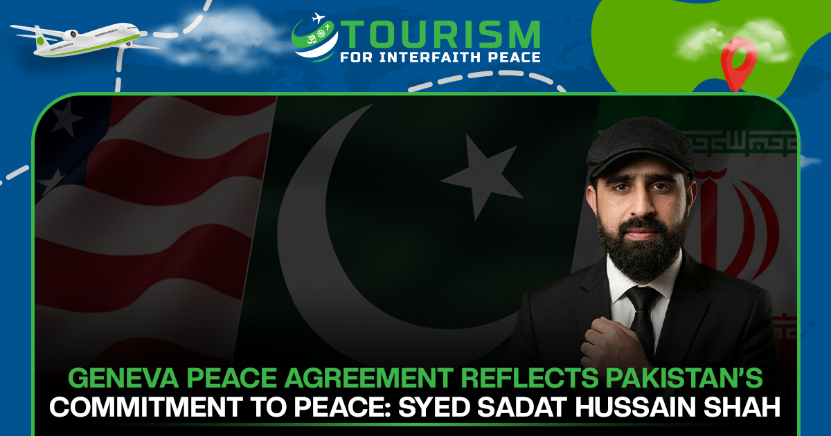 Geneva Peace Agreement Reflects Pakistan’s Commitment to Peace: Syed Sadat Hussain Shah