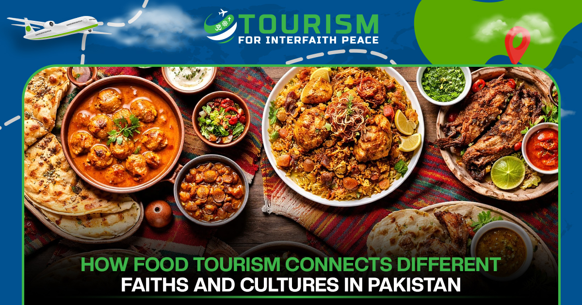 How Food Tourism Connects Different Faiths and Cultures in Pakistan