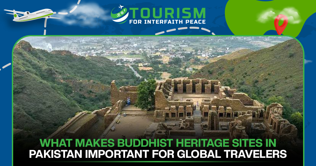 What Makes Buddhist Heritage Sites in Pakistan Important for Global Travelers