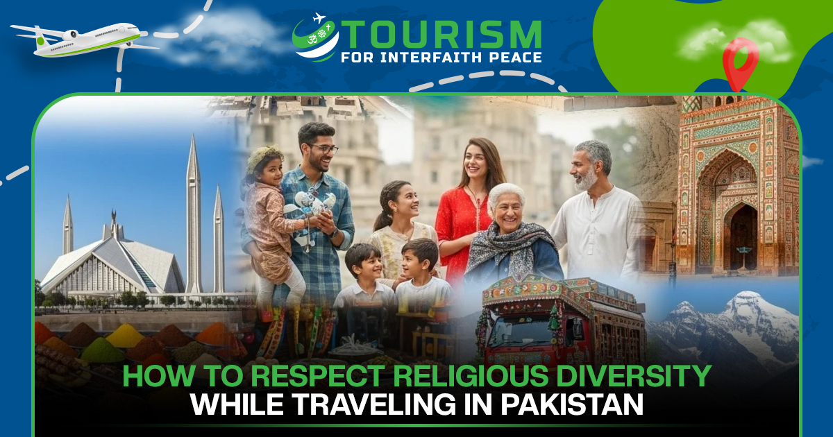 How to Respect Religious Diversity While Traveling in Pakistan