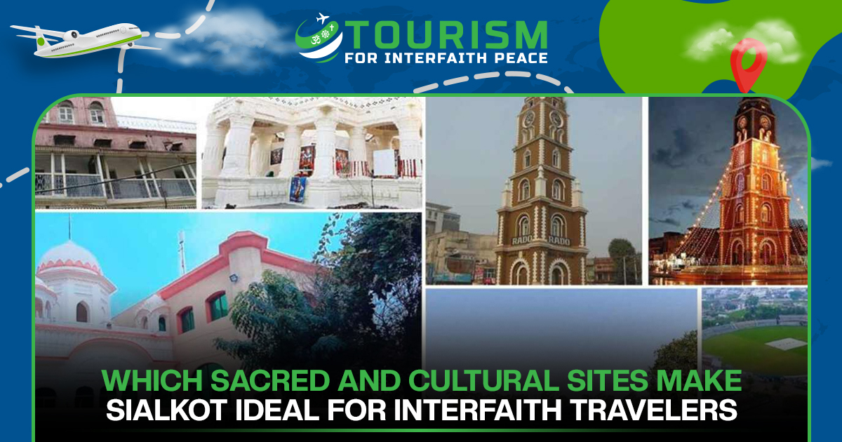 Which Sacred and Cultural Sites Make Sialkot Ideal for Interfaith Travelers