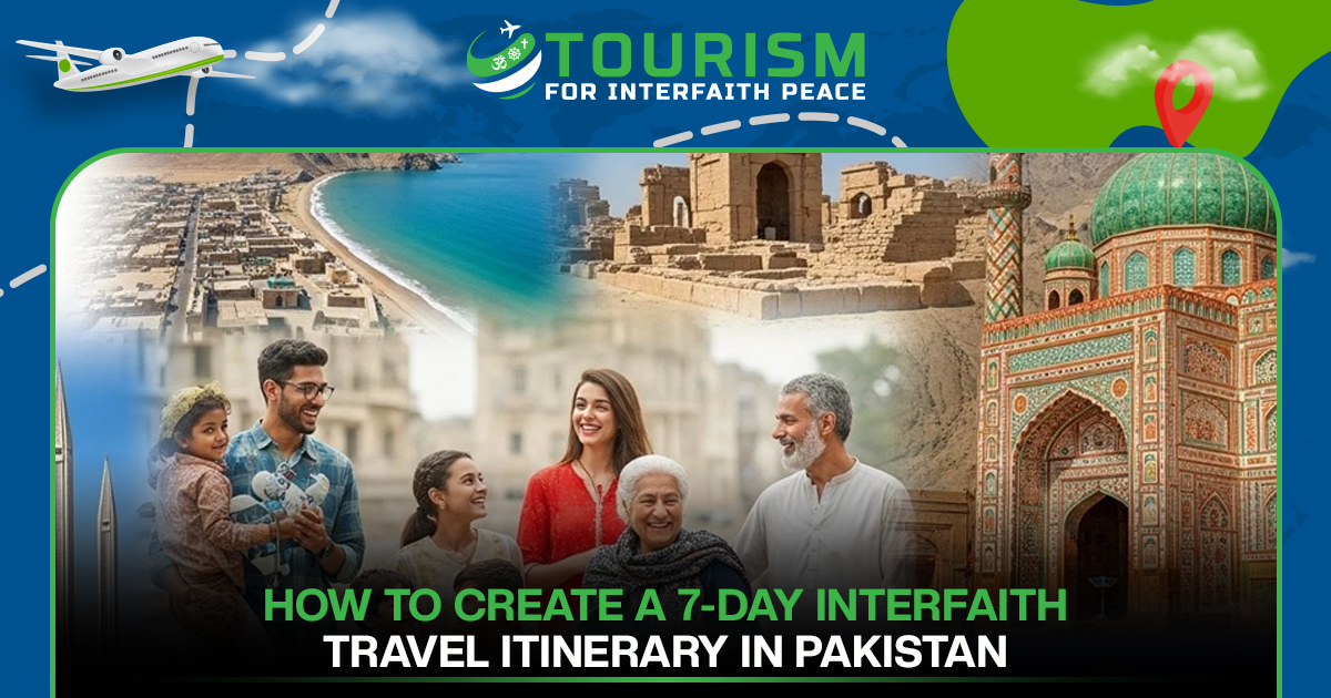 How to Create a 7-Day Interfaith Travel Itinerary in Pakistan
