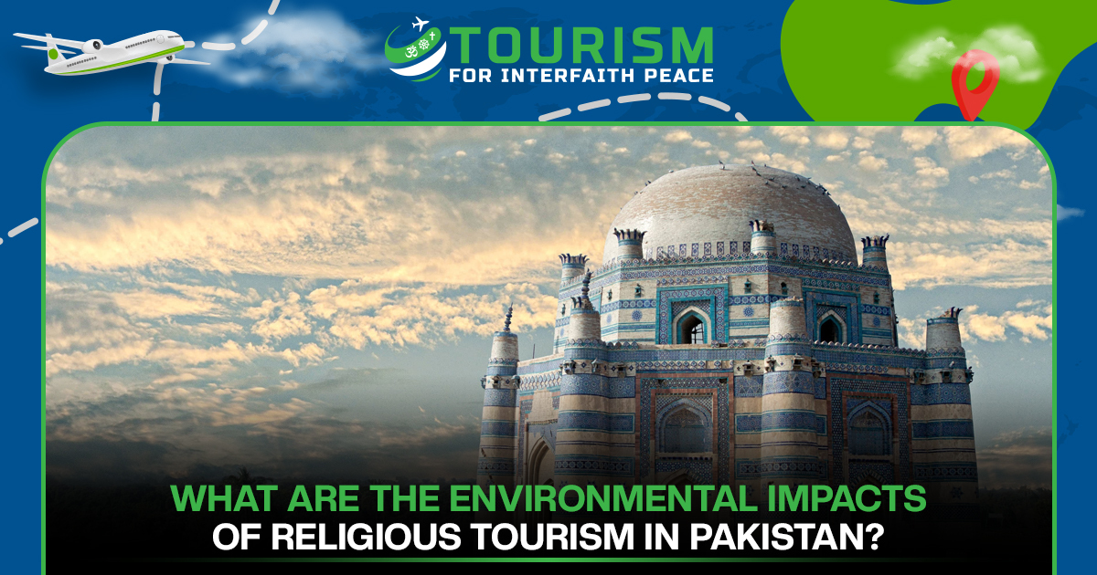 What Are the Environmental Impacts of Religious Tourism in Pakistan?