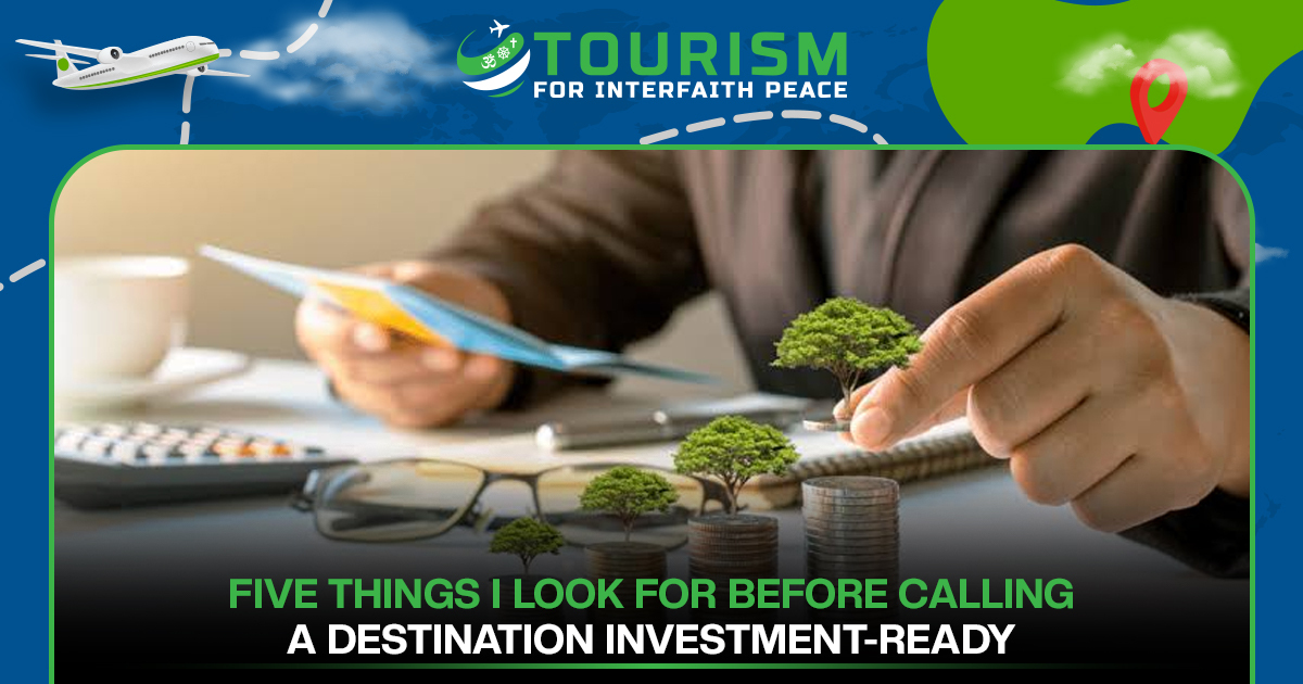 Five Things I Look for Before Calling a Destination Investment-Ready