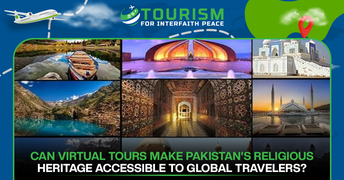 Can Virtual Tours Make Pakistan’s Religious Heritage Accessible to Global Travelers?