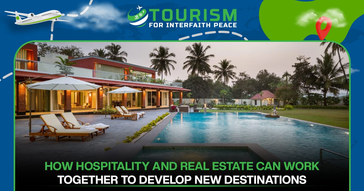 How Hospitality and Real Estate Can Work Together to Develop New Destinations