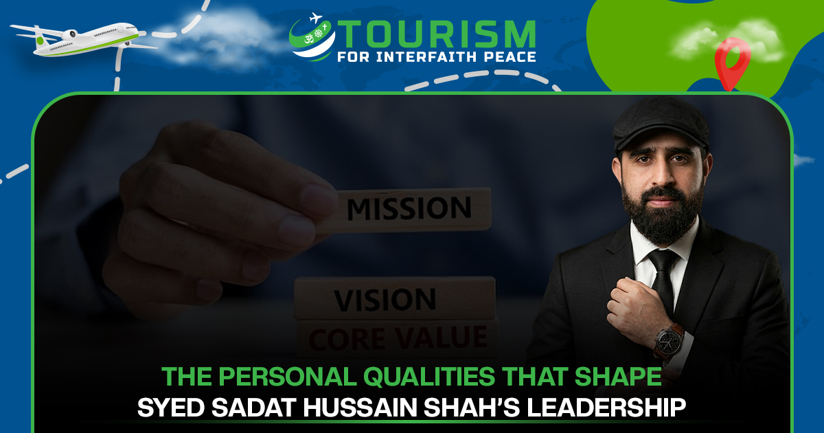 The Personal Qualities That Shape Syed Sadat Hussain Shah’s Leadership