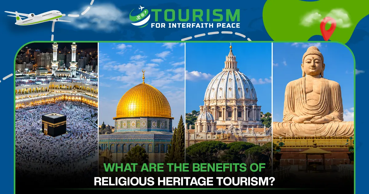 What Are the Benefits of Religious Heritage Tourism?