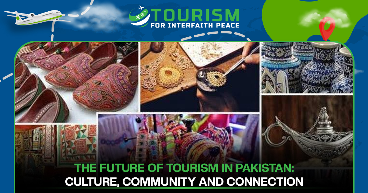 The Future of Tourism in Pakistan: Culture, Community and Connection
