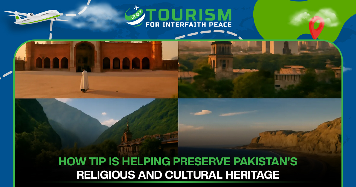 How TIP Is Helping Preserve Pakistan’s Religious and Cultural Heritage