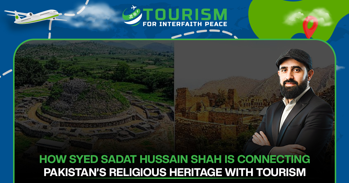 How Syed Sadat Hussain Shah Is Connecting Pakistan’s Religious Heritage With Tourism