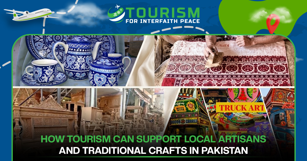 How Tourism Can Support Local Artisans and Traditional Crafts in Pakistan